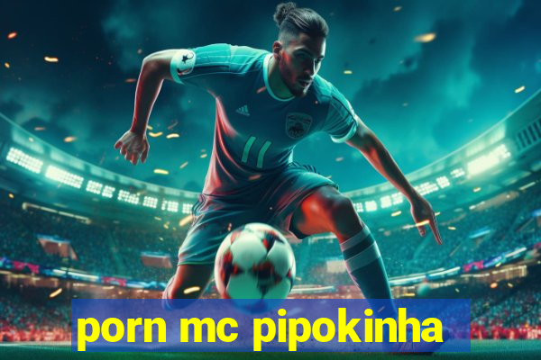 porn mc pipokinha
